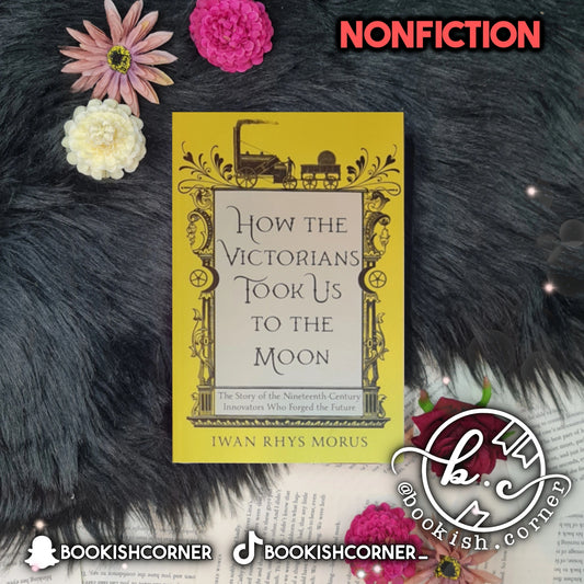 How The Victorians Took Us To The Moon By Iwan Rhys Morus