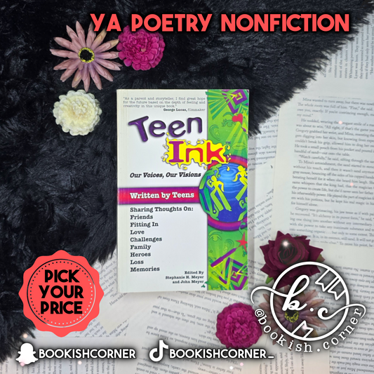 Teen Ink: Our Voices Our Visions By Stephanie H. Meyer