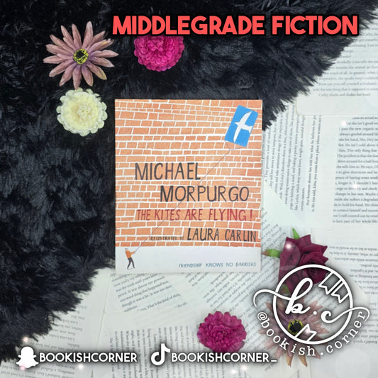 The Kites Are Flying By Michael Morpurgo