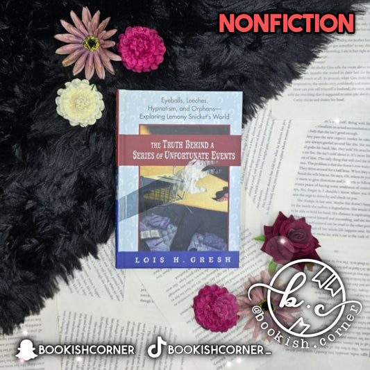 The Truth Behind A Series Of Unfortunate Events By Lois Gresh