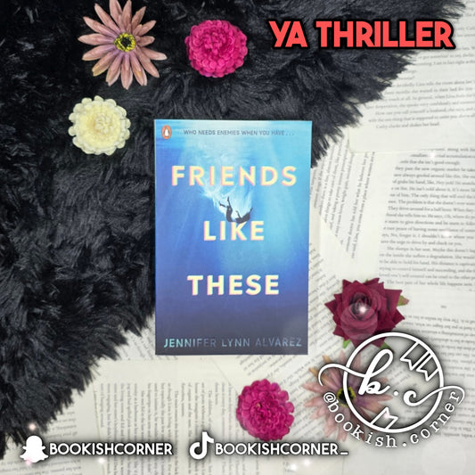 Friends Like These By Jennifer Lynn Alvarez