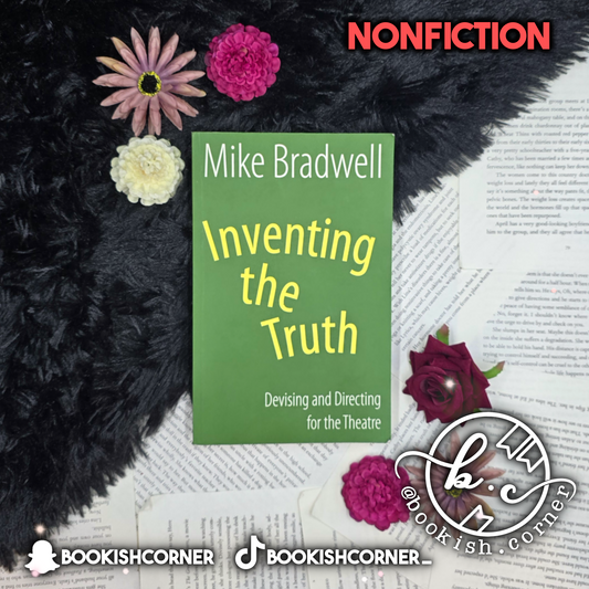 Inventing The Truth By Mike Bradwell