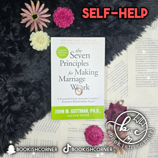 The Seven Principles for Making Marriage Work By John Gottman