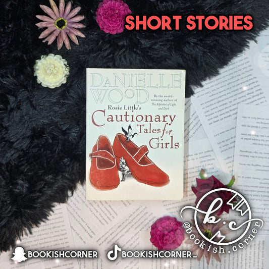 Rosie Little's Cautionary Tales For Girls By Danielle Wood