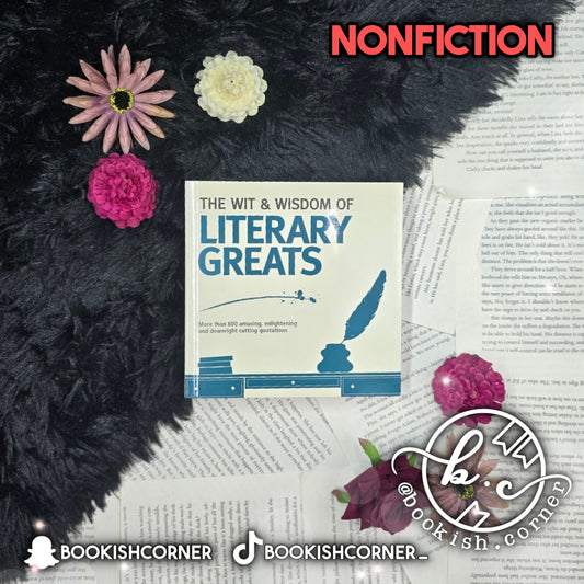 The Wit And Wisdom Of Literary Greats By Nick Holt