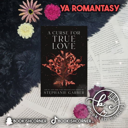 A Curse for True Love By Stephanie Garber