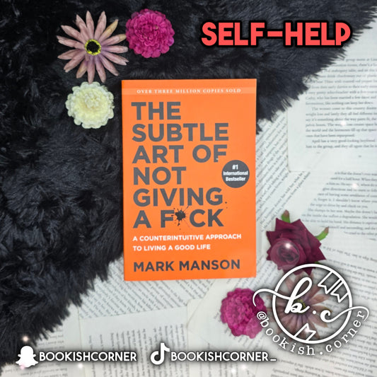 The Subtle Art Of Not Giving A F*ck By Mark Manson