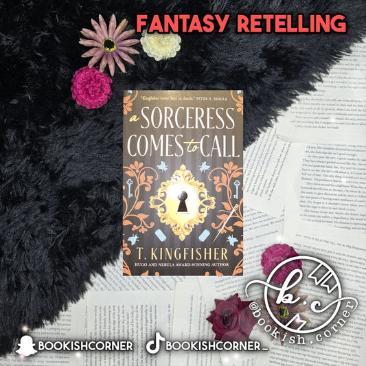 A Sorceress Comes To Call By T Kingfisher