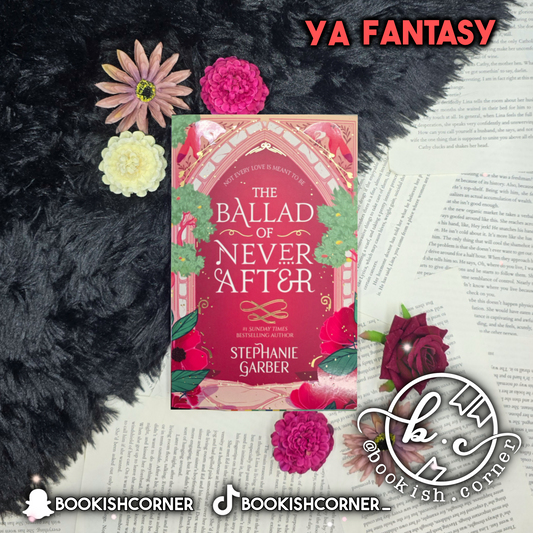 The Ballad Of Never After By Stephanie Garber