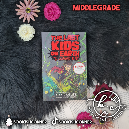 Last Kids on Earth and the Midnight Blade By Max Brallier