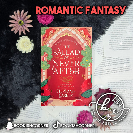 The Ballad Of Never After By Stephanie Garber