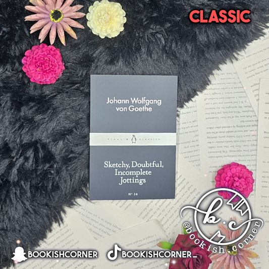 Sketchy, Doubtful, Incomplete Jottings By Johann Wolfgang von Goethe