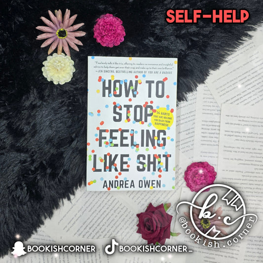 How to Stop Feeling Like Sh*t By Andrea Owen