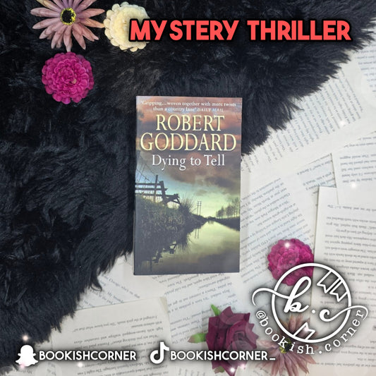 Dying To Tell By Robert Goddard