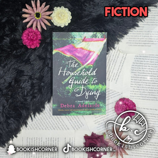 The Household Guide To Dying By Debra Adelaide