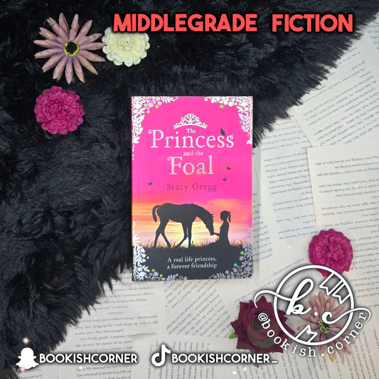 The Princess and the Foal By Stacy Gregg