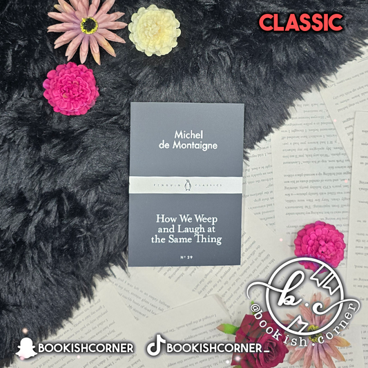 How We Weep and Laugh at the Same Thing By Michel de Montaigne