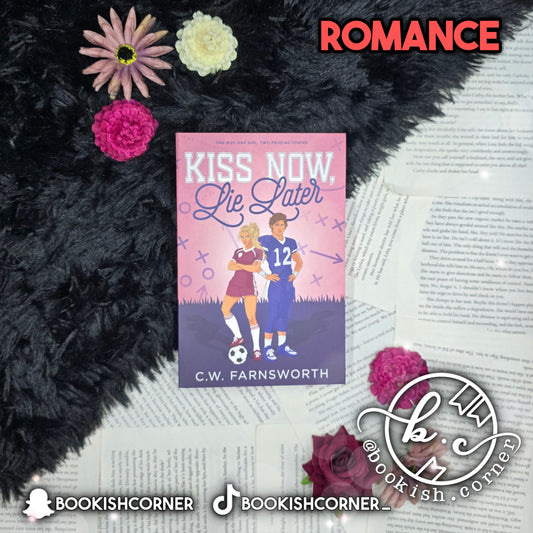 Kiss Now Lie Later By C W Farnsworth