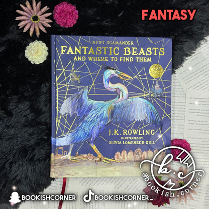 Fantastic Beasts and Where to Find Them - Illustrated Version By J K Rowling