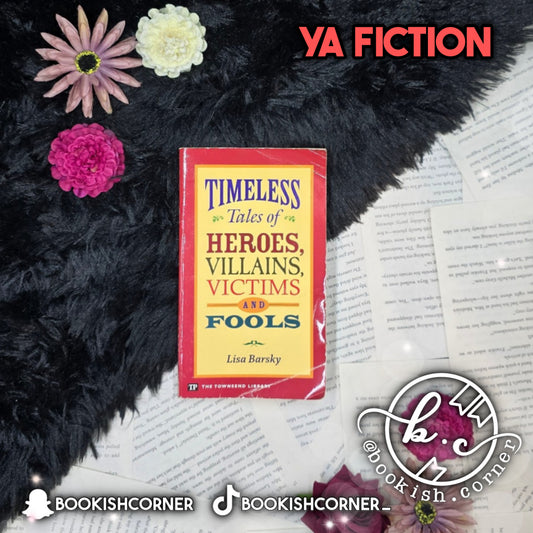 Timeless Tales of Heroes, Villains, Victims and Fools By Lisa Barsky